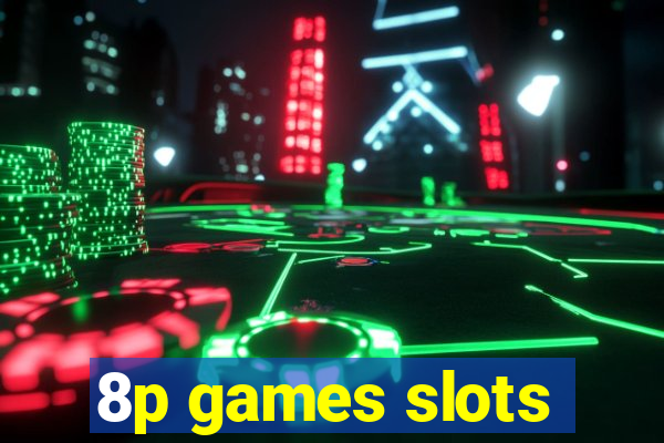 8p games slots